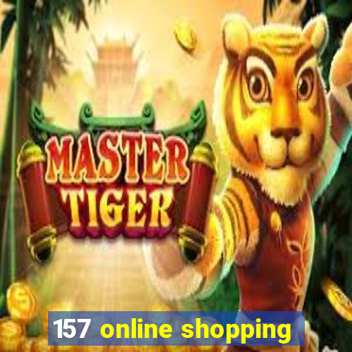 157 online shopping